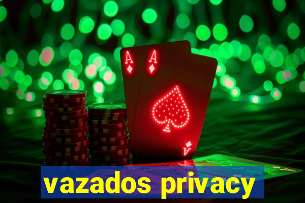 vazados privacy